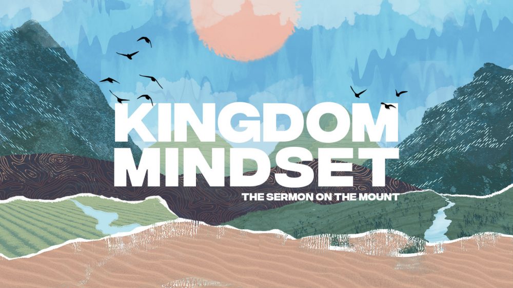 The Sermon on the Mount: Kingdom Mindset