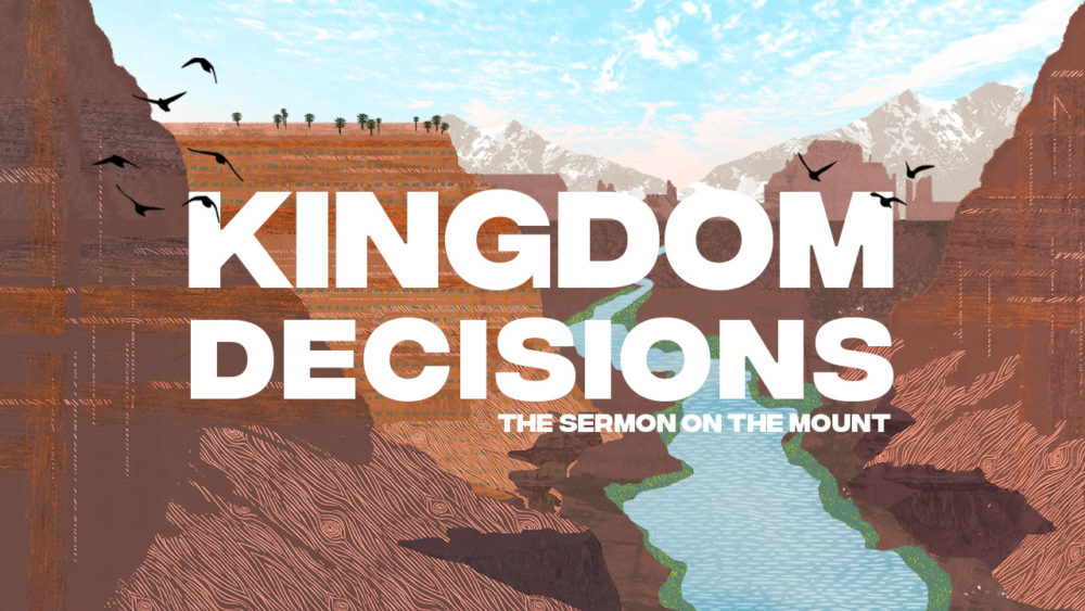 The Sermon on the Mount: Kingdom Decisions