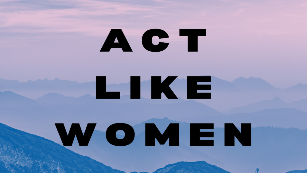 Act Like Women